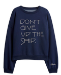 Crop Sweatshirt |  Don't Give Up Ship